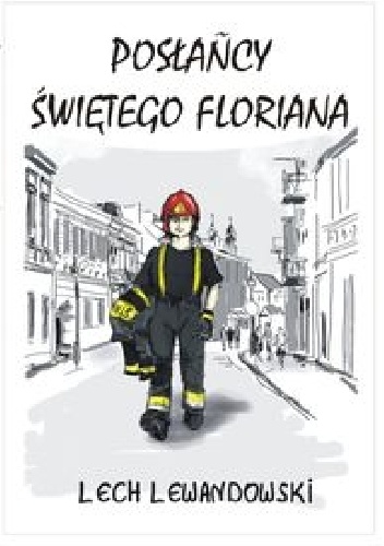 Posłańcy świętego Floriana - Lech Lewandowski
