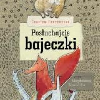 Posłuchajcie bajeczki - Czesław Janczarski