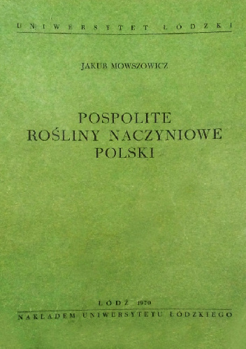 Pospolite rośliny naczyniowe Polski - Jakub Mowszowicz