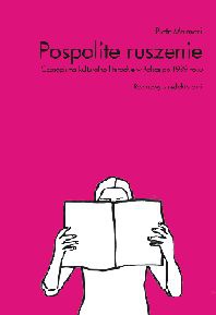 Pospolite ruszenie. Czasopisma kulturalno-literackie w Polsce po 1989 roku - Piotr Marecki