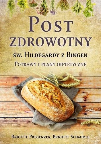 Post zdrowotny Św. Hildegardy z Bingen. Potrawy i plany dietetetyczne - Brigitte Pregenzer, Brigitte Schmidle