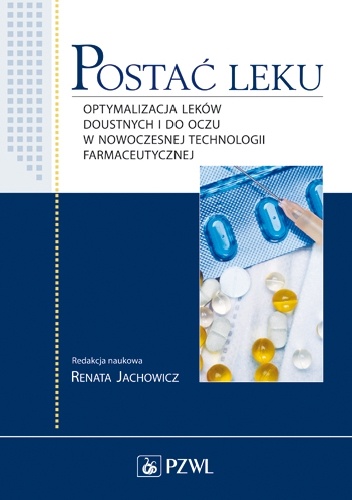 Postać leku. Optymalizacja leków doustnych i do oczu w nowoczesnej technologii farmaceutycznej