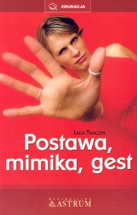 Postawa, mimika, gest - Lech Tkaczyk