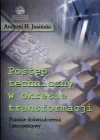 Postep techniczny w okresie transformacji. Polskie doświadczenia i perspektywy. - Andrzej H. Jasiński