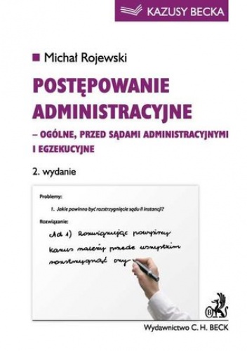 Postępowanie administracyjne - ogólne, przed sądami administracyjnymi i egzekucyjne - Michał Rojewski