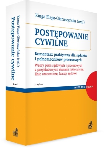 Postępowanie cywilne. Komentarz praktyczny dla sędziów i pełnomocników procesowych - Kinga Flaga-Gieruszyńska