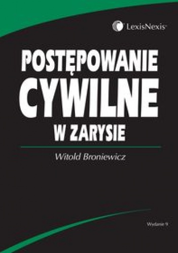 Postępowanie cywilne w zarysie - Witold Broniewicz