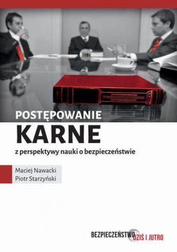 Postępowanie karne z perspektywy nauki o bezpieczeństwie - Piotr Starzyński, Maciej Nawacki