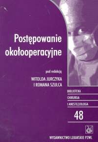 Postępowanie okołooperacyjne - Witold Jurczyk, Roman Szulc