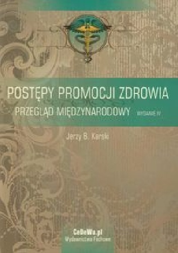 Postępy promocji zdrowia. Przegląd międzynarodowy. Wydanie 4 - Jerzy B. Karski