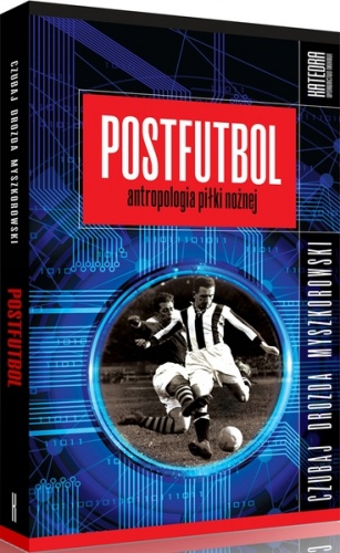 Postfutbol. Antropologia piłki nożnej