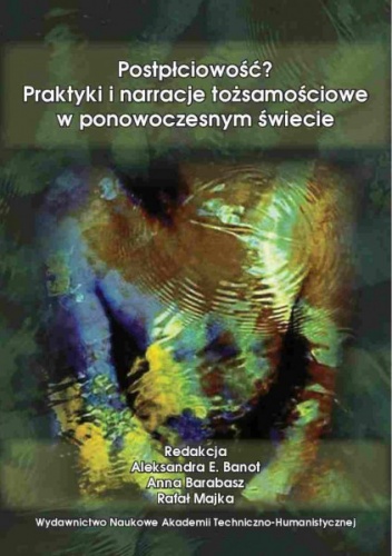 Postpłciowość? Praktyki i narracje tożsamościowe w ponowoczesnym świecie - praca zbiorowa