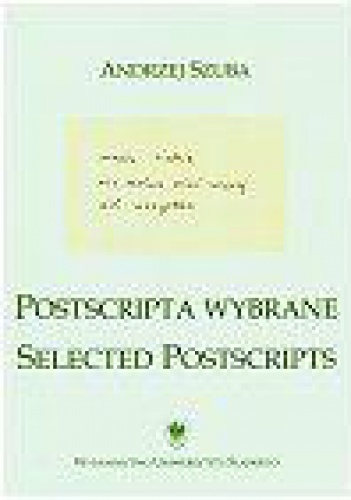 Postscripta wybrane. Selected postscripts - Andrzej Szuba