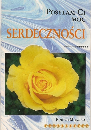 Posyłam Ci moc Serdeczności - Roman Mleczko