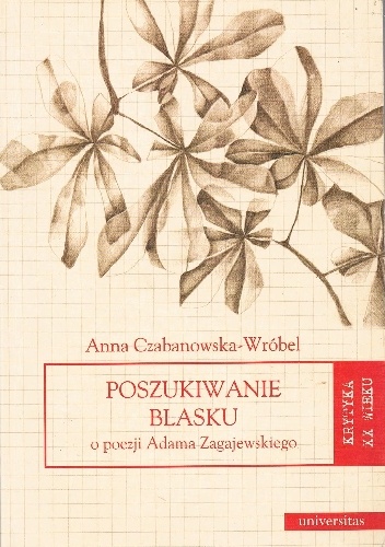 Poszukiwanie blasku. O pozezji Adama Zagajewskiego - Anna Czabanowska-Wróbel