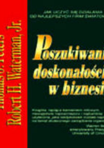 Poszukiwanie doskonałości w biznesie - Robert Waterman, Thomas J. Peters