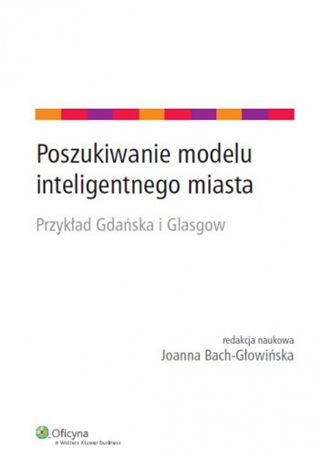 Poszukiwanie modelu inteligentnego miasta - Joanna Bach-Głowińska