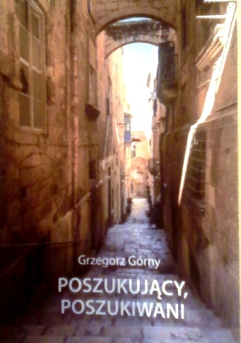 Poszukujący, poszukiwani - Grzegorz Górny