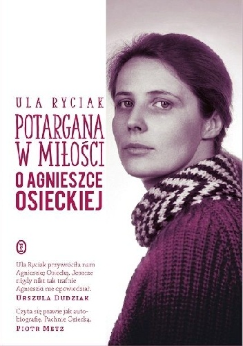Potargana w miłości. O Agnieszce Osieckiej - Ula Ryciak