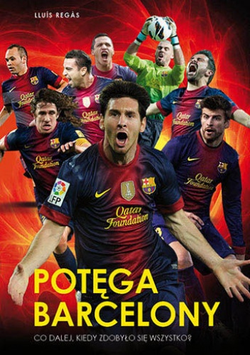 Potęga Barcelony. Co dalej, kiedy zdobyło się wszystko? - Lluis Regas