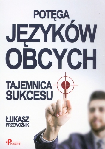 Potęga języków obcych. Tajemnica Sukcesu - Łukasz Przewoźnik