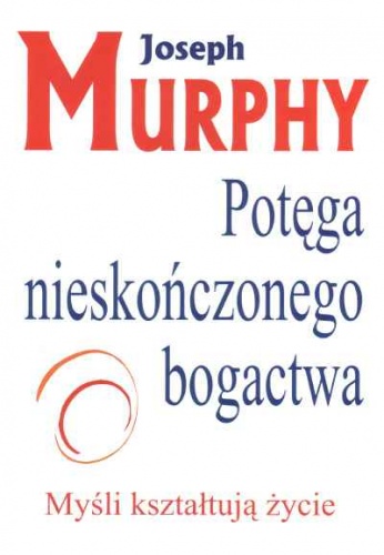 Potęga nieskończonego bogactwa - Joseph Murphy