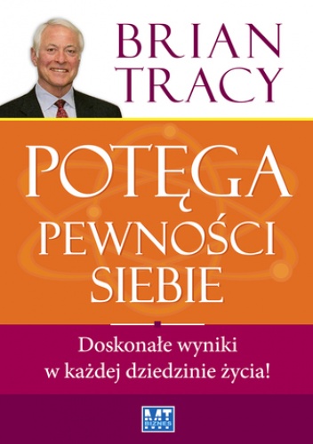 Potęga pewności siebie - Brian Tracy
