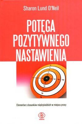 Potęga Pozytywnego Nastawienia - Sharon Lund O'Neill