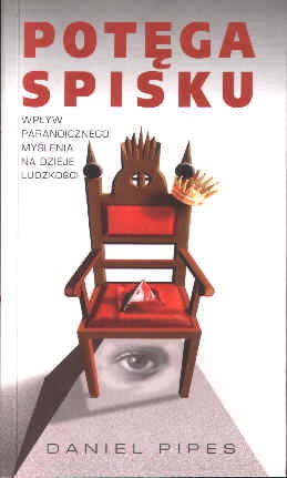 Potęga spisku. Wpływ paranoicznego myślenia na dzieje ludzkości - Daniel Pipes