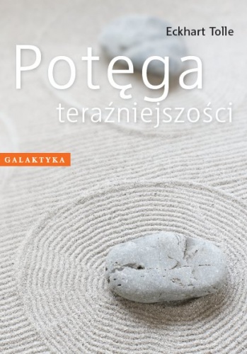 Potęga teraźniejszości - Eckhart Tolle