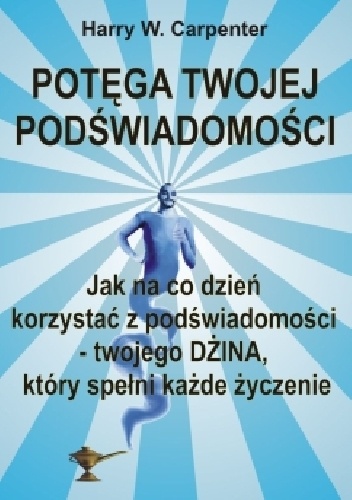 Potęga Twojej podświadomości - Harry W. Carpenter