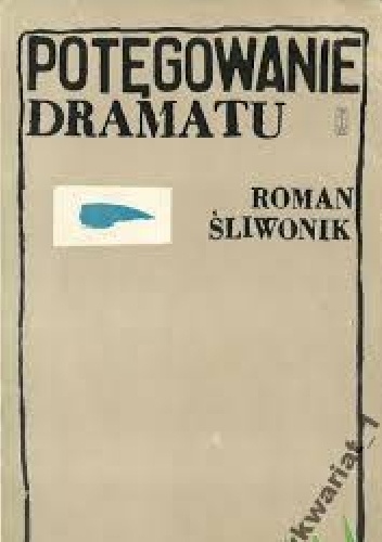Potęgowanie dramatu - Roman Śliwonik