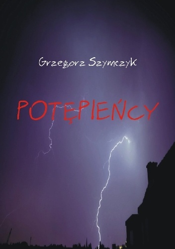 Potępieńcy - Grzegorz Szymczyk