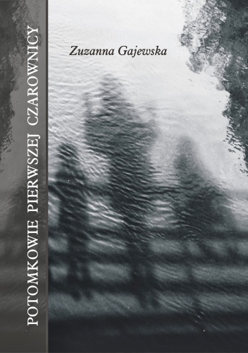 Potomkowie pierwszej czarownicy - Zuzanna Gajewska