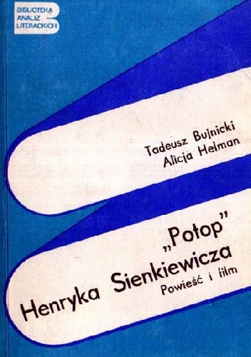 "Potop" Henryka Sienkiewicza. Powieść i film - Tadeusz Bujnicki, Alicja Helman