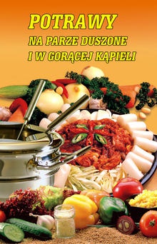 Potrawy na parze, duszone i w gorącej kąpieli - Marta Hydzik-Żmuda