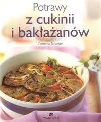 Potrawy z cukinii i bakłażanów - Cornelia Schinharl