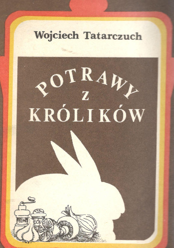 Potrawy z królików - Wojciech Tatarczuch