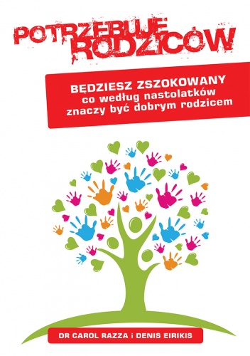 Potrzebuję rodziców. Będziesz zszokowany co według nastolatków znaczy być dobrym rodzicem - Carol Razza