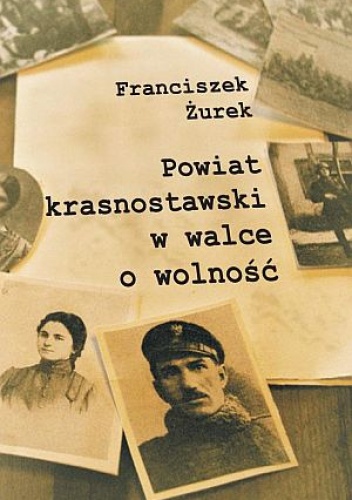 Powiat krasnostawski w walce o wolność - Franciszek Żurek