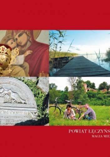 Powiat Łęczyński. Magia Miejsc.