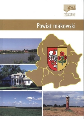 Powiat makowski. Przewodnik subiektywny - Bernard Kielak