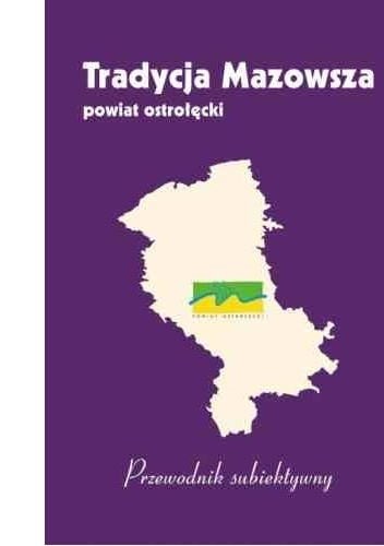 Powiat ostrołęcki. Przewodnik subiektywny - Bernard Kielak