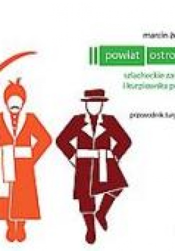 Powiat ostrołęcki. Szlacheckie zaścianki i kurpiowska puszcza – przewodnik turystyczny - Marcin Żerański