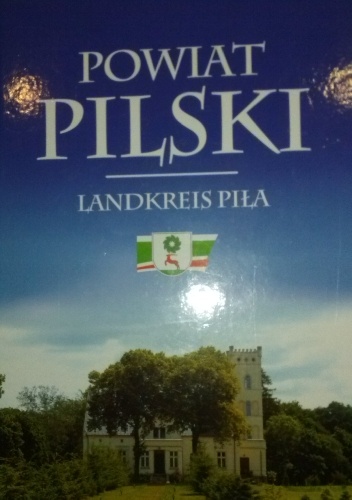 Powiat pilski. Landkreis Piła - praca zbiorowa