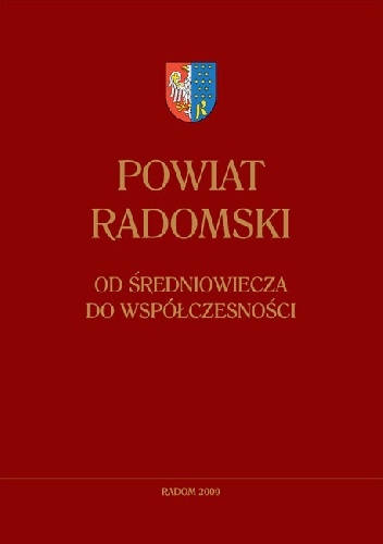 Powiat radomski. Od średniowiecza do współczesności