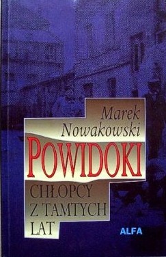 Powidoki. Chłopcy z tamtych lat - Marek Nowakowski