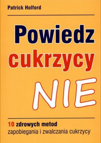Powiedz cukrzycy nie - Patrick Holford