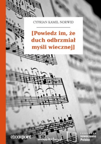 [Powiedz im, że duch odbrzmiał myśli wiecznej\ - Kamil Norwid Cyprian