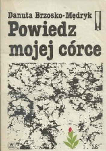 Powiedz mojej córce - Danuta Brzosko-Mędryk
